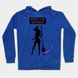 Whats up witches Hoodie